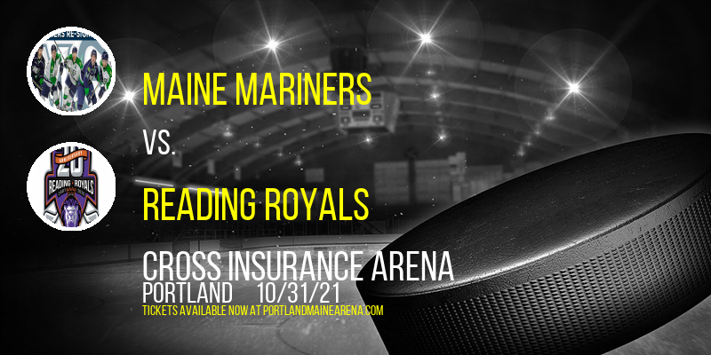 Maine Mariners vs. Reading Royals at Cross Insurance Arena tickets Maine Mariners vs. Reading Royals at Cross Insurance Arena