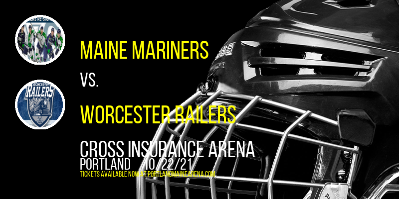 Maine Mariners vs. Worcester Railers at Cross Insurance Arena tickets Maine Mariners vs. Worcester Railers at Cross Insurance Arena
