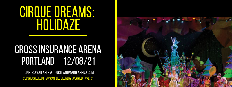 Cirque Dreams: Holidaze at Cross Insurance Arena tickets Cirque Dreams: Holidaze at Cross Insurance Arena
