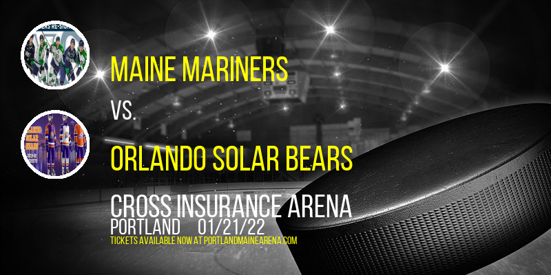 Maine Mariners vs. Orlando Solar Bears at Cross Insurance Arena