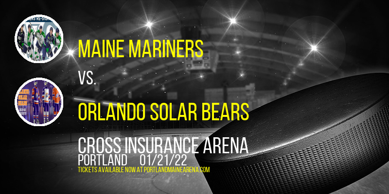 Maine Mariners vs. Orlando Solar Bears at Cross Insurance Arena tickets Maine Mariners vs. Orlando Solar Bears at Cross Insurance Arena
