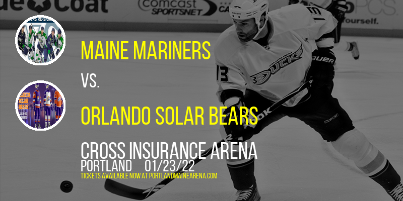 Maine Mariners vs. Orlando Solar Bears at Cross Insurance Arena tickets Maine Mariners vs. Orlando Solar Bears at Cross Insurance Arena