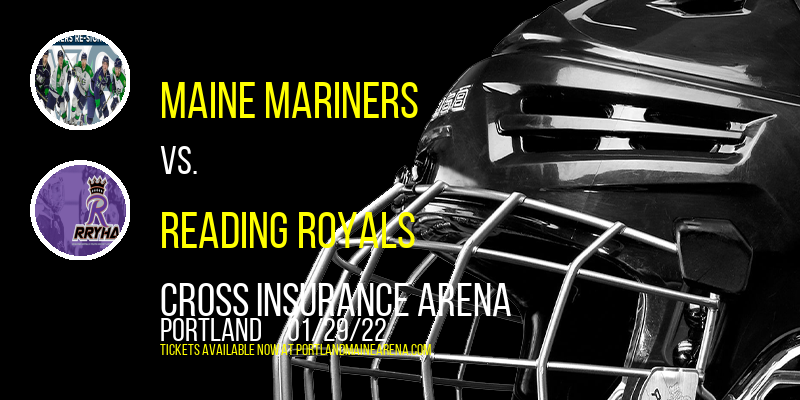 Maine Mariners vs. Reading Royals at Cross Insurance Arena tickets Maine Mariners vs. Reading Royals at Cross Insurance Arena