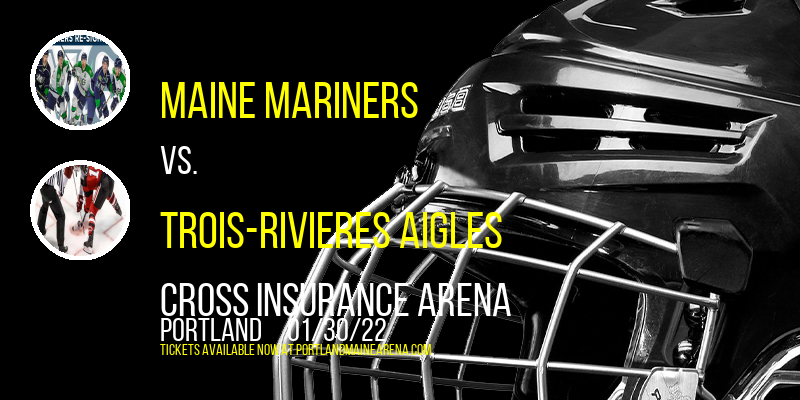 Maine Mariners vs. Trois-Rivieres Aigles at Cross Insurance Arena tickets Maine Mariners vs. Trois-Rivieres Aigles at Cross Insurance Arena
