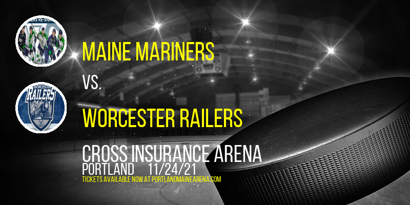 Maine Mariners vs. Worcester Railers at Cross Insurance Arena tickets Maine Mariners vs. Worcester Railers at Cross Insurance Arena