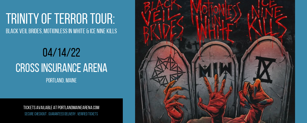 Trinity Of Terror Tour: Black Veil Brides, Motionless In White & Ice Nine Kills at Cross Insurance Arena tickets Trinity Of Terror Tour: Black Veil Brides, Motionless In White & Ice Nine Kills at Cross Insurance Arena