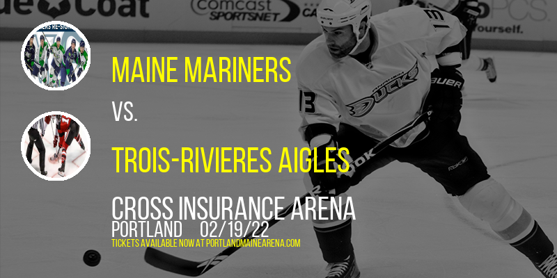 Maine Mariners vs. Trois-Rivieres Aigles at Cross Insurance Arena tickets Maine Mariners vs. Trois-Rivieres Aigles at Cross Insurance Arena