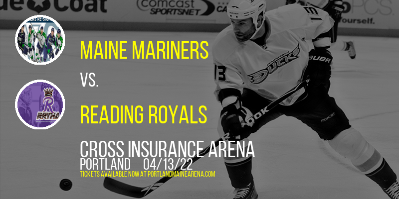 Maine Mariners vs. Reading Royals at Cross Insurance Arena tickets Maine Mariners vs. Reading Royals at Cross Insurance Arena