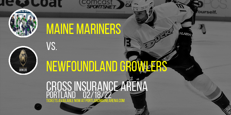 Maine Mariners vs. Newfoundland Growlers at Cross Insurance Arena tickets Maine Mariners vs. Newfoundland Growlers at Cross Insurance Arena