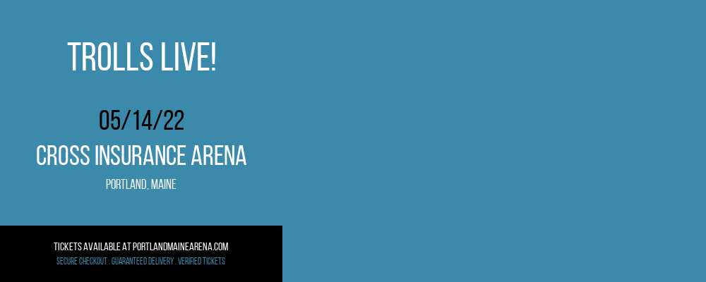 Trolls Live! at Cross Insurance Arena tickets Trolls Live! at Cross Insurance Arena