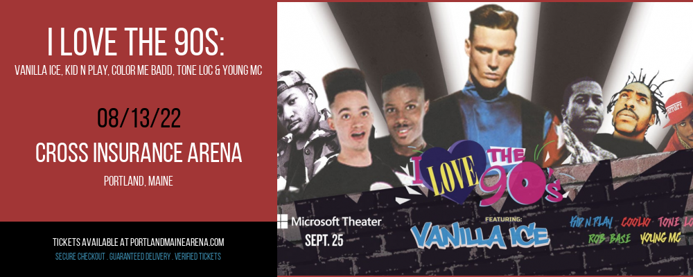 I Love The 90s: Vanilla Ice, Kid N Play, Color Me Badd, Tone Loc & Young MC at Cross Insurance Arena tickets I Love The 90s: Vanilla Ice, Kid N Play, Color Me Badd, Tone Loc & Young MC at Cross Insurance Arena