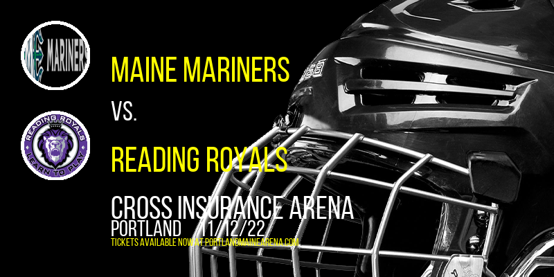 Maine Mariners vs. Reading Royals at Cross Insurance Arena tickets Maine Mariners vs. Reading Royals at Cross Insurance Arena