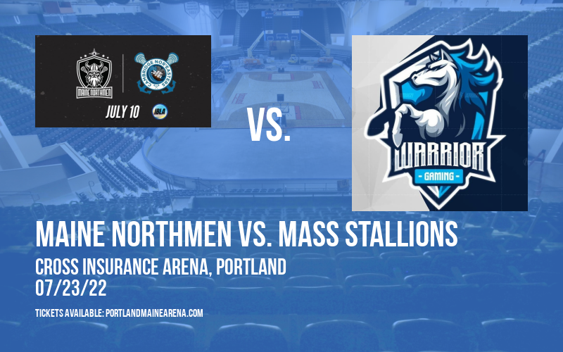 Maine Northmen vs. Mass Stallions at Cross Insurance Arena