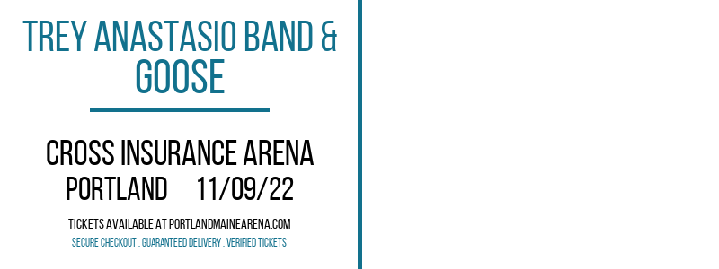 Trey Anastasio Band & Goose at Cross Insurance Arena