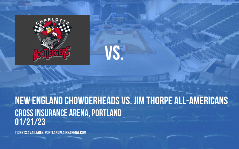 New England Chowderheads vs. Jim Thorpe All-Americans at Cross Insurance Arena