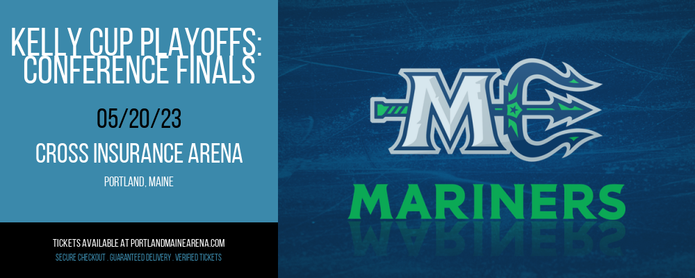 Kelly Cup Playoffs: Conference Finals: Maine Mariners vs. TBD [CANCELLED] at Cross Insurance Arena