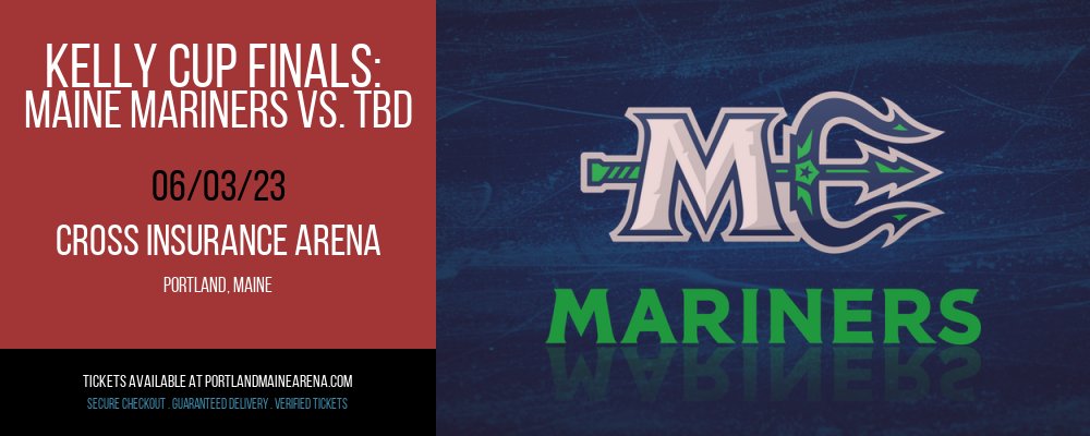 Kelly Cup Finals: Maine Mariners vs. TBD [CANCELLED] at Cross Insurance Arena