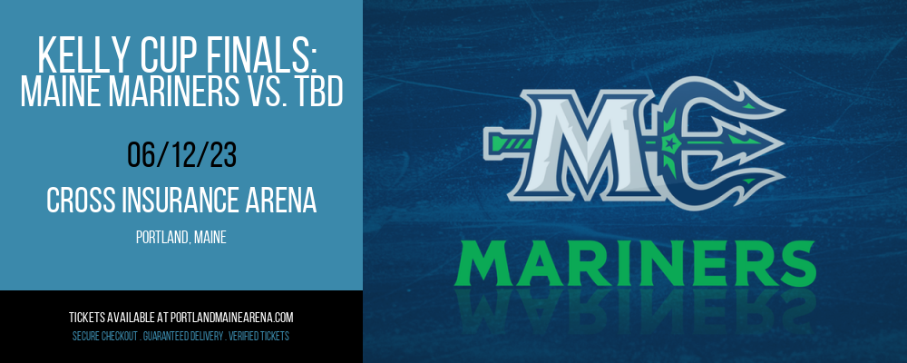 Kelly Cup Finals: Maine Mariners vs. TBD [CANCELLED] at Cross Insurance Arena