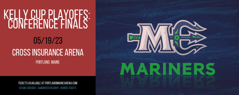 Kelly Cup Playoffs: Conference Finals: Maine Mariners vs. TBD [CANCELLED] at Cross Insurance Arena