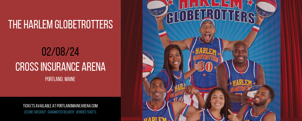 The Harlem Globetrotters at Cross Insurance Arena