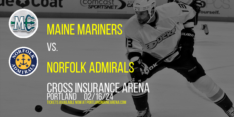 Maine Mariners vs. Norfolk Admirals at Cross Insurance Arena