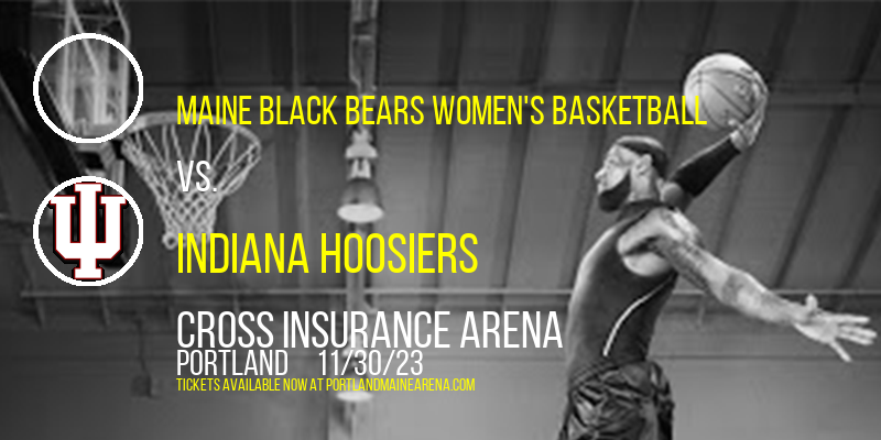 Maine Black Bears Women's Basketball vs. Indiana Hoosiers at Cross Insurance Arena