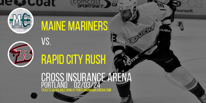 Maine Mariners vs. Rapid City Rush at Cross Insurance Arena