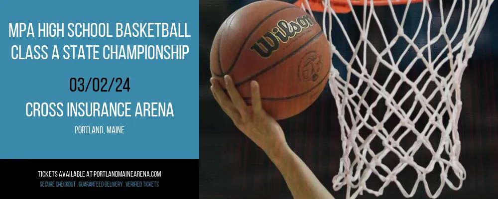 MPA High School Basketball - Class A State Championship at Cross Insurance Arena