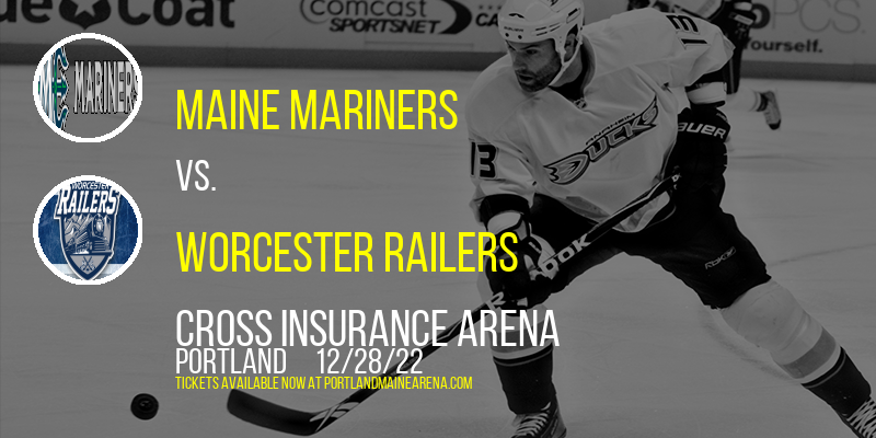 Maine Mariners vs. Worcester Railers at Cross Insurance Arena tickets Maine Mariners vs. Worcester Railers at Cross Insurance Arena