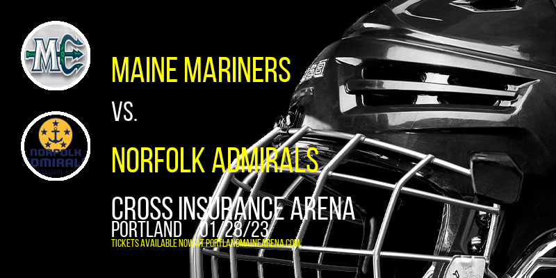 Maine Mariners vs. Norfolk Admirals at Cross Insurance Arena tickets Maine Mariners vs. Norfolk Admirals at Cross Insurance Arena
