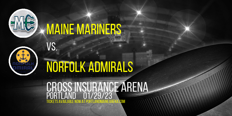 Maine Mariners vs. Norfolk Admirals at Cross Insurance Arena tickets Maine Mariners vs. Norfolk Admirals at Cross Insurance Arena