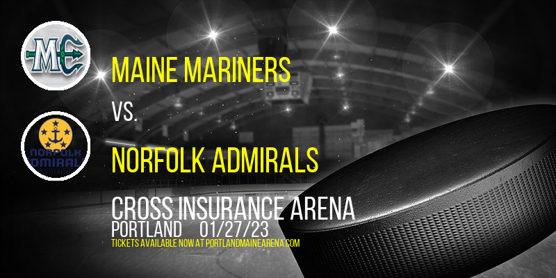 Maine Mariners vs. Norfolk Admirals at Cross Insurance Arena tickets Maine Mariners vs. Norfolk Admirals at Cross Insurance Arena