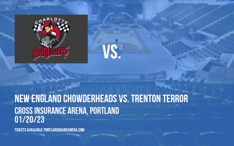 New England Chowderheads vs. Trenton Terror at Cross Insurance Arena tickets New England Chowderheads vs. Trenton Terror at Cross Insurance Arena