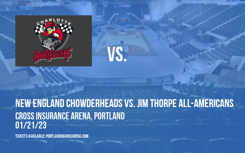 New England Chowderheads vs. Jim Thorpe All-Americans at Cross Insurance Arena tickets New England Chowderheads vs. Jim Thorpe All-Americans at Cross Insurance Arena